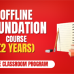 Offline Foundation Course 2years